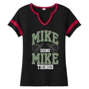 Funny Mike Doing Mike Things Mike Birthday Ladies Halftime Notch Neck Tee