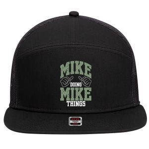 Funny Mike Doing Mike Things Mike Birthday 7 Panel Mesh Trucker Snapback Hat