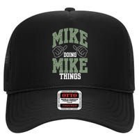 Funny Mike Doing Mike Things Mike Birthday High Crown Mesh Back Trucker Hat