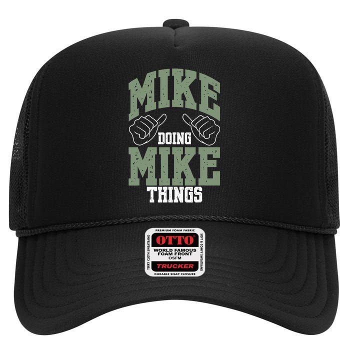 Funny Mike Doing Mike Things Mike Birthday High Crown Mesh Back Trucker Hat