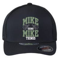 Funny Mike Doing Mike Things Mike Birthday Flexfit Unipanel Trucker Cap