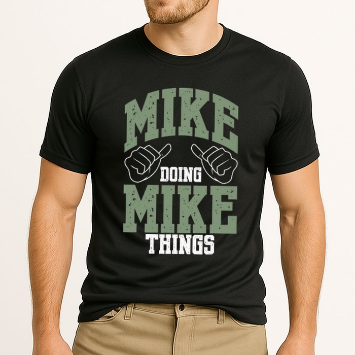 Funny Mike Doing Mike Things Mike Birthday Performance Shirt