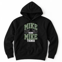 Funny Mike Doing Mike Things Mike Birthday Hoodie