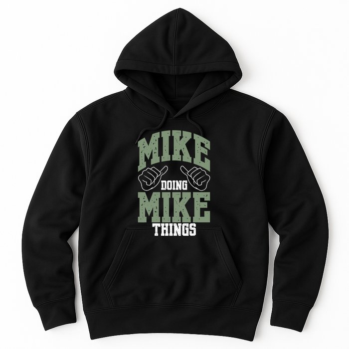Funny Mike Doing Mike Things Mike Birthday Hoodie