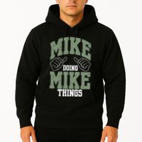 Funny Mike Doing Mike Things Mike Birthday Hoodie