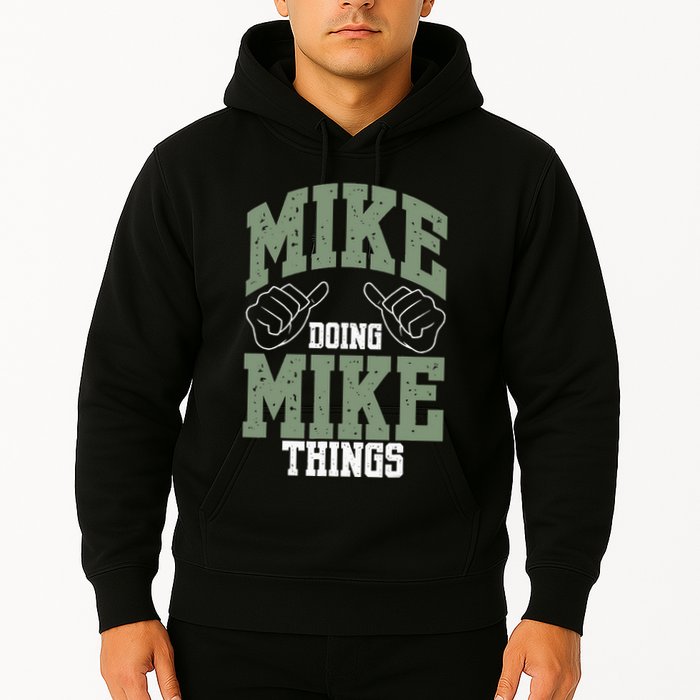 Funny Mike Doing Mike Things Mike Birthday Hoodie