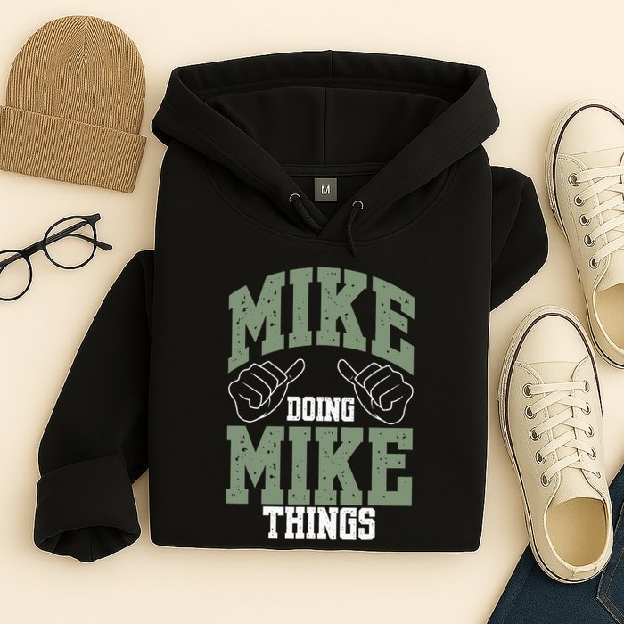 Funny Mike Doing Mike Things Mike Birthday Hoodie