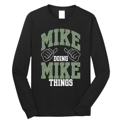 Funny Mike Doing Mike Things Mike Birthday Long Sleeve Shirt