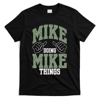 Funny Mike Doing Mike Things Mike Birthday T-Shirt