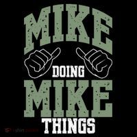 Funny Mike Doing Mike Things Mike Birthday T-Shirt