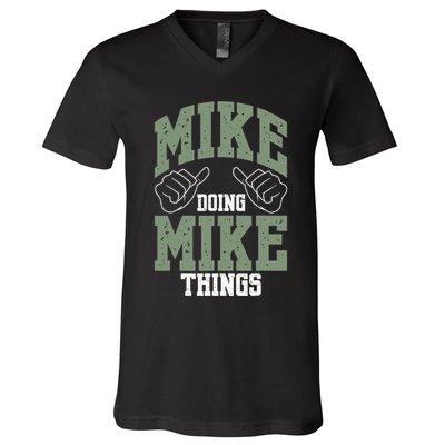 Funny Mike Doing Mike Things Mike Birthday V-Neck T-Shirt