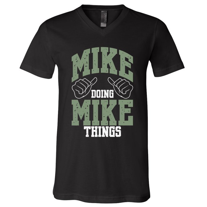 Funny Mike Doing Mike Things Mike Birthday V-Neck T-Shirt