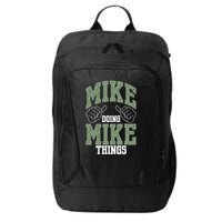 Funny Mike Doing Mike Things Mike Birthday City Backpack