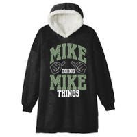 Funny Mike Doing Mike Things Mike Birthday Hooded Wearable Blanket
