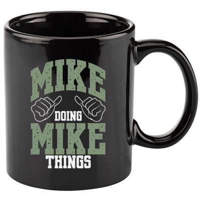 Funny Mike Doing Mike Things Mike Birthday 11oz C Handle Ceramic Mug