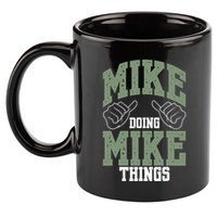 Funny Mike Doing Mike Things Mike Birthday 11oz C Handle Ceramic Mug