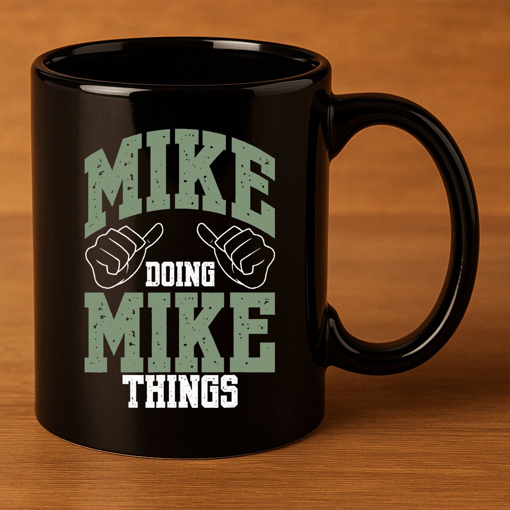 Funny Mike Doing Mike Things Mike Birthday 11oz C Handle Ceramic Mug