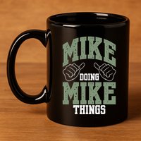 Funny Mike Doing Mike Things Mike Birthday 11oz C Handle Ceramic Mug