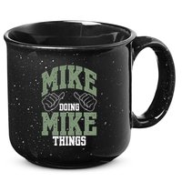 Funny Mike Doing Mike Things Mike Birthday 15oz Campfire Ceramic Mug