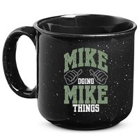 Funny Mike Doing Mike Things Mike Birthday 15oz Campfire Ceramic Mug