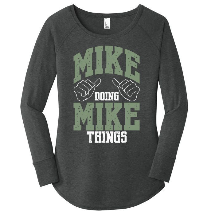 Funny Mike Doing Mike Things Mike Birthday Women's Perfect Tri Tunic Long Sleeve Shirt