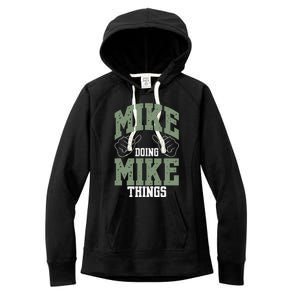 Funny Mike Doing Mike Things Mike Birthday Women's Fleece Hoodie