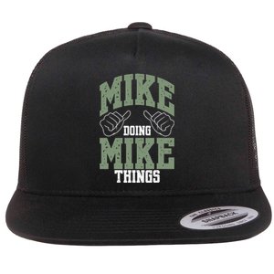 Funny Mike Doing Mike Things Mike Birthday Flat Bill Trucker Hat