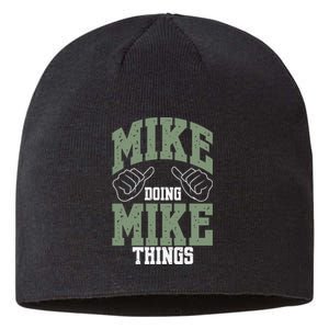 Funny Mike Doing Mike Things Mike Birthday Sustainable Beanie