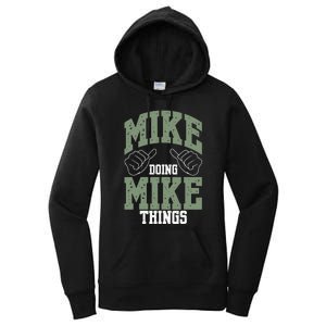 Funny Mike Doing Mike Things Mike Birthday Women's Pullover Hoodie