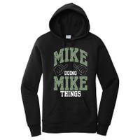 Funny Mike Doing Mike Things Mike Birthday Women's Pullover Hoodie