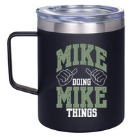Funny Mike Doing Mike Things Mike Birthday 12oz Stainless Steel Coffee Mug