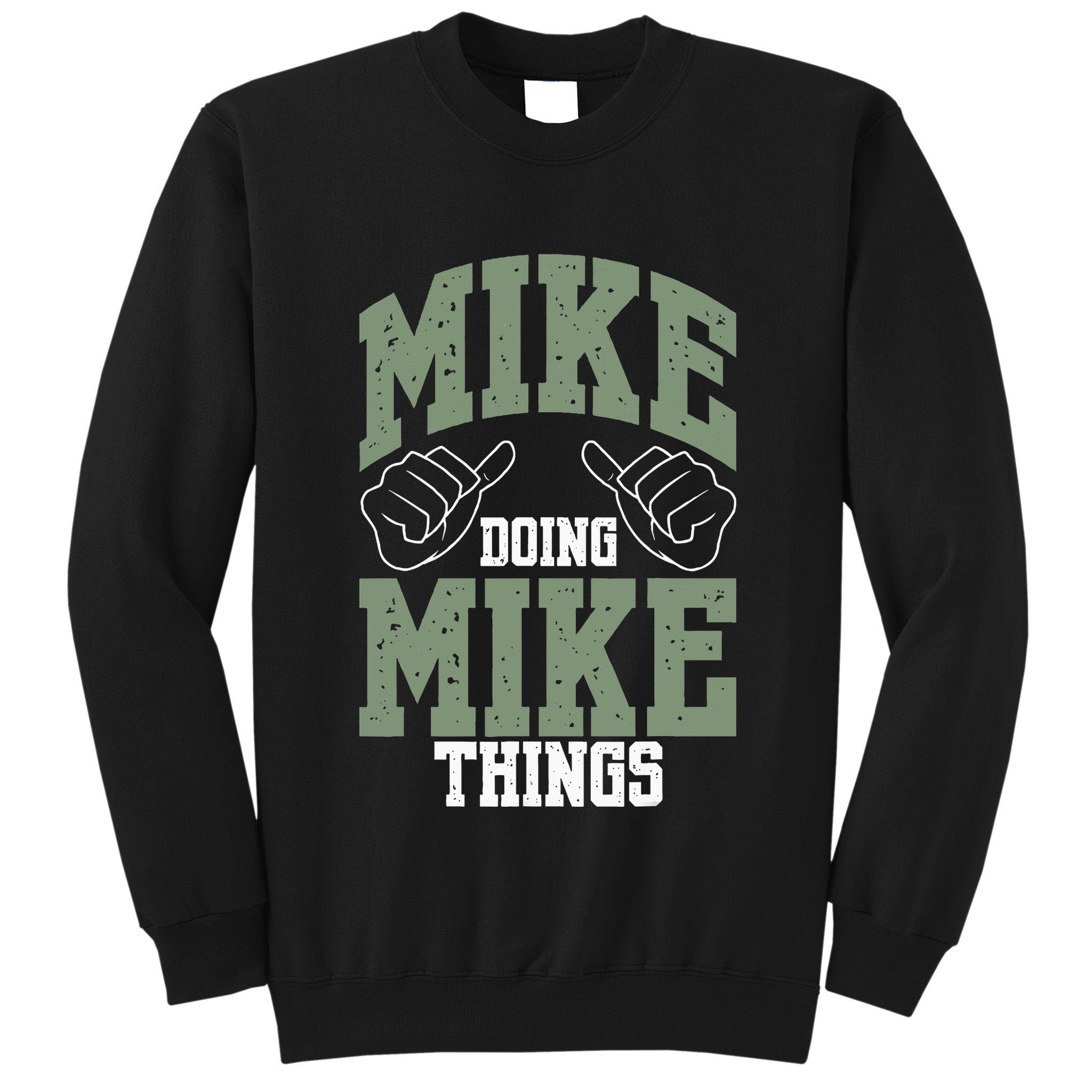Funny Mike Doing Mike Things Mike Birthday Tall Sweatshirt