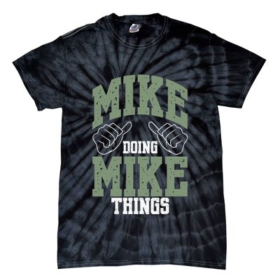 Funny Mike Doing Mike Things Mike Birthday Tie-Dye T-Shirt