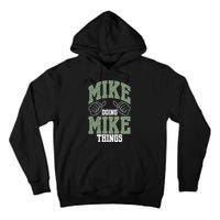Funny Mike Doing Mike Things Mike Birthday Tall Hoodie