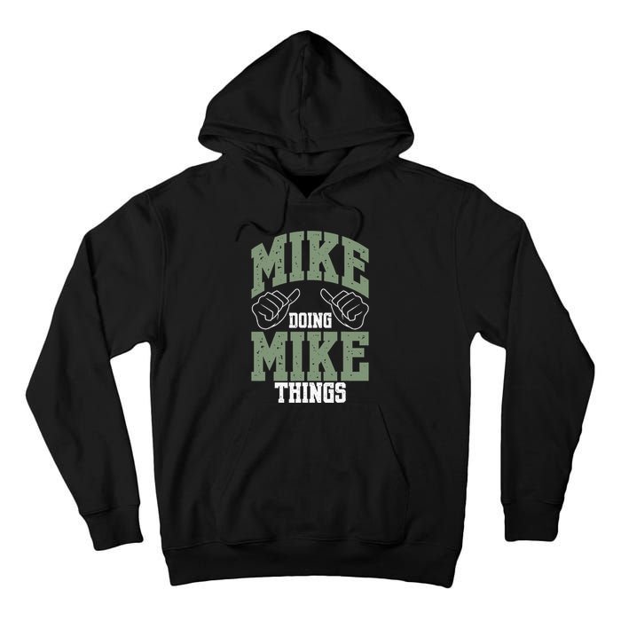 Funny Mike Doing Mike Things Mike Birthday Tall Hoodie