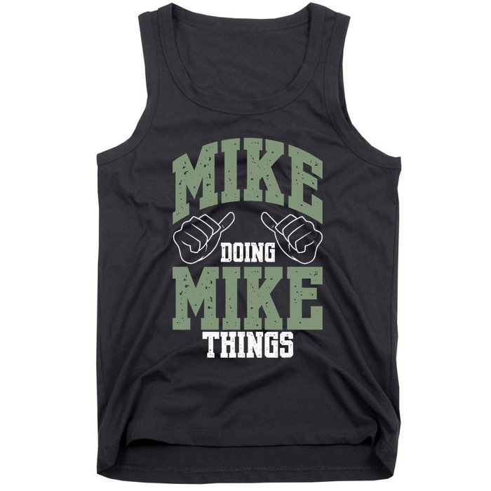 Funny Mike Doing Mike Things Mike Birthday Tank Top