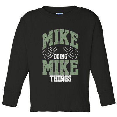 Funny Mike Doing Mike Things Mike Birthday Toddler Long Sleeve Shirt