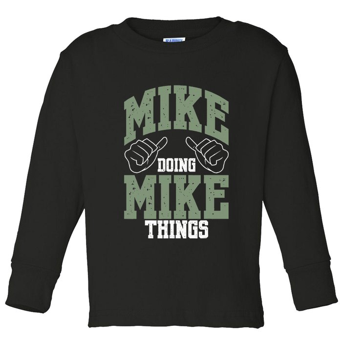Funny Mike Doing Mike Things Mike Birthday Toddler Long Sleeve Shirt