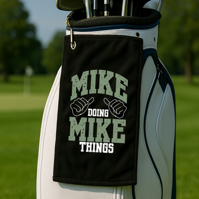 Funny Mike Doing Mike Things Mike Birthday Golf Towel