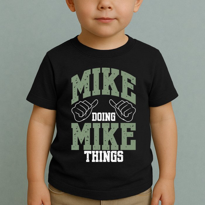 Funny Mike Doing Mike Things Mike Birthday Toddler T-Shirt