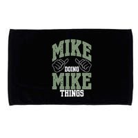 Funny Mike Doing Mike Things Mike Birthday Microfiber Hand Towel