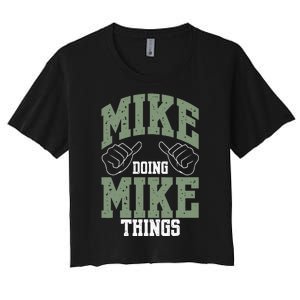 Funny Mike Doing Mike Things Mike Birthday Women's Crop Top Tee