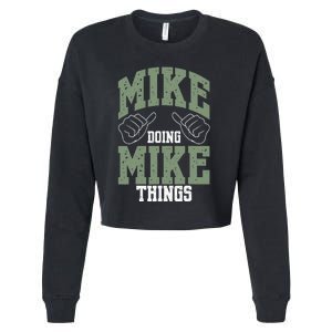 Funny Mike Doing Mike Things Mike Birthday Cropped Pullover Crew