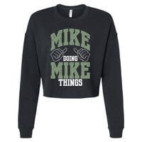 Funny Mike Doing Mike Things Mike Birthday Cropped Pullover Crew