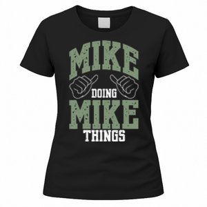 Funny Mike Doing Mike Things Mike Birthday Women's T-Shirt