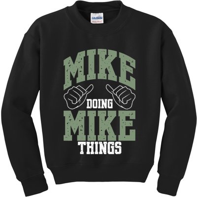 Funny Mike Doing Mike Things Mike Birthday Kids Sweatshirt