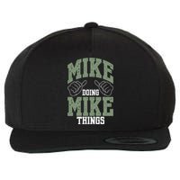 Funny Mike Doing Mike Things Mike Birthday Wool Snapback Cap