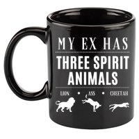 Funny My Ex Has Three Spirit Animals... Lion Ass Cheetah. 11oz C Handle Ceramic Mug