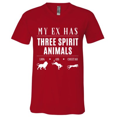 Funny My Ex Has Three Spirit Animals... Lion Ass Cheetah. V-Neck T-Shirt