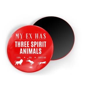 Funny My Ex Has Three Spirit Animals... Lion Ass Cheetah. Magnet